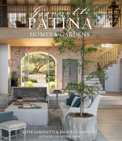Patina Homes & Gardens by Steve Giannetti, Brooke Giannetti, 9781423667933