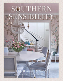 Southern Sensibility by Edith-Anne Duncan, Susie Peck, Dustin Peck, Susie Peck, Dustin Peck, 9781423667957