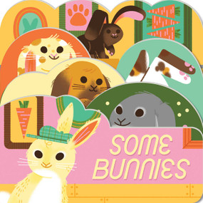 Some Bunnies (A lush multi-layered die cut reveal celebrating Bunnies) by Lydia Nichols, 9781423668053