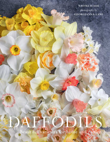 Daffodils (Beautiful Varieties for Home and Garden) by Naomi Slade, Georgianna Lane, 9781423668060