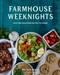 Farmhouse Weeknights (Quick and Wholesome Recipes for Dinner) by Melissa Bahen, 9781423668336