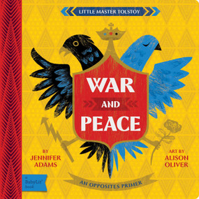 War and Peace (A BabyLit® Opposites Primer) by Jennifer Adams, Alison Oliver, 9781423668381
