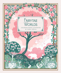 Fairytale Worlds (Coloring Book) by Maria Trolle, 9781423668558