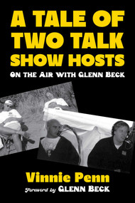 A Tale of Two Talk Show Hosts (On the Air with Glenn Beck) by Vinnie Penn, Glenn Beck, 9781510786523