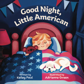 Good Night, Little American by Kelley Paul, 9781510787216
