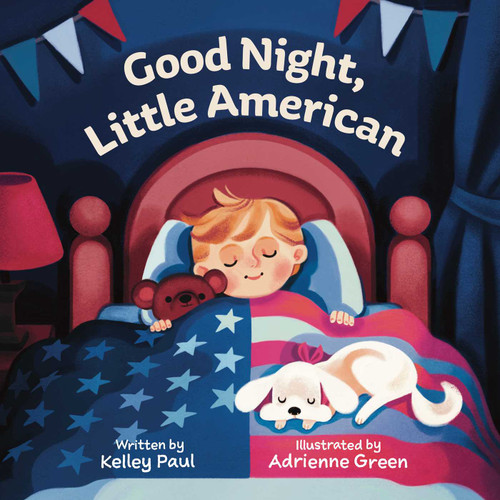 Good Night, Little American by Kelley Paul, 9781510787216