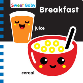 Sweet Baby: Breakfast (A High-Contrast Introduction to Mealtime) by 7 Cats Press, 9781635604146