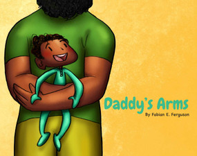 Daddy's Arms, board book by Fabian E. Ferguson, Veronika Kim, 9781736162125