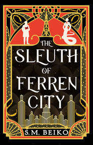 The Sleuth of Ferren City (The Brindlewatch Quintet, Book Three) by S.M. Beiko, 9781770416970