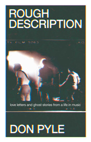 Rough Description (Love Letters and Ghost Stories From a Life in Music) by Don Pyle, 9781770417137