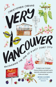 Very Vancouver (Uncovering the Soul of a West Coast City) by Christopher Cheung, 9781770418387