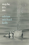 Maybe It's Me (A Memoir) by Adrian Michael Kelly, 9781770418646