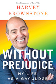 Without Prejudice (My Life as a Gay Judge) by Harvey Brownstone, 9781770418783