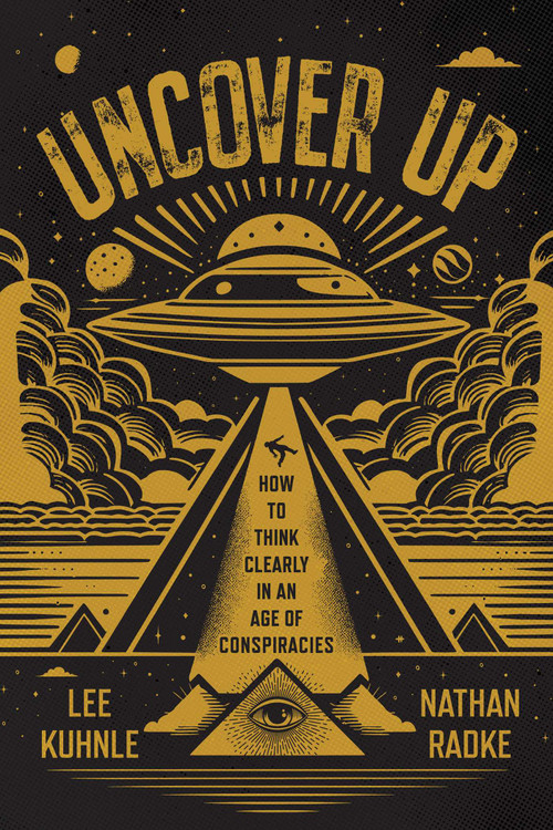 Uncover Up (How to Think Clearly in an Age of Conspiracies) by Lee Kuhnle, Nathan Radke, 9781770418875