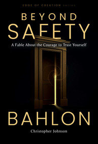Beyond Safety (A Fable About the Courage to Trust Yourself) by BAHLON, Christopher Johnson, 9781965429242
