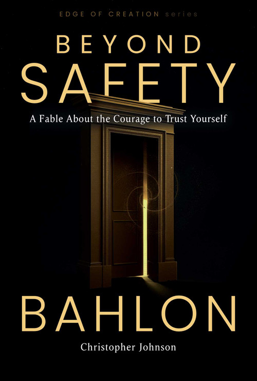 Beyond Safety (A Fable About the Courage to Trust Yourself) by BAHLON, Christopher Johnson, 9781965429242