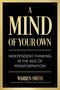 A Mind of Your Own (Independent Thinking in the Age of Misinformation) by Warren Smith, 9798895151020