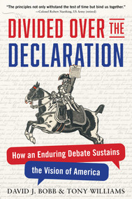 Divided Over the Declaration (How an Enduring Debate Sustains the Vision of America) by David J. Bobb, Tony Williams, 9798895151709