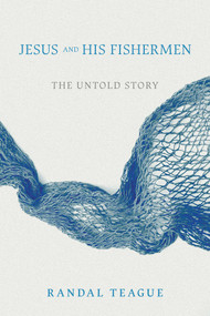 Jesus and His Fishermen (The Untold Story) by Randal Teague, 9798895656730