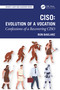 CISO: Evolution of a Vocation (Confessions of a Recovering CISO) by Ron Baklarz, 9781041095477