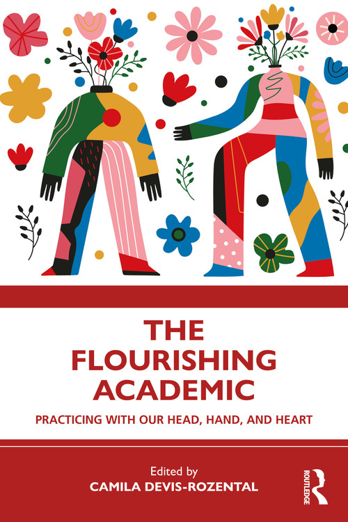 The Flourishing Academic (Practicing with Our Head, Hand, and Heart) by Camila Devis-Rozental, 9781032939605
