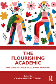 The Flourishing Academic (Practicing with our Head, Hand, and Heart) by Camila Devis-Rozental, 9781032939605