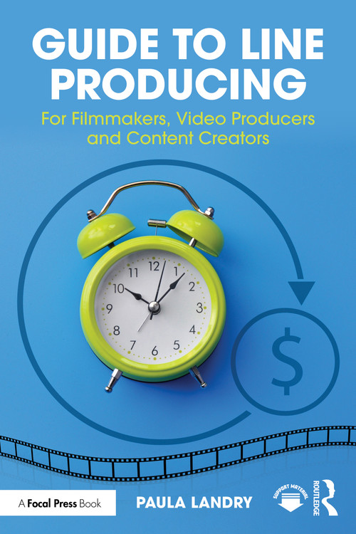 Guide to Line Producing (For Filmmakers, Video Producers and Content Creators) by Paula Landry, 9781041024873