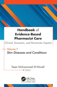 Handbook of Evidence-Based Pharmacist Care: Clinical, Economic, and Humanistic Impacts (Volume 7: Skin Diseases and Conditions) by Yaser Mohammed Al-Worafi, 9781779642035