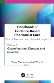 Handbook of Evidence-Based Pharmacist Care: Clinical, Economic, and Humanistic Impacts: Volume 3 (Volume 3 : Gastrointestinal Diseases and Disorders) by Yaser Mohammed Al-Worafi, 9781779641953