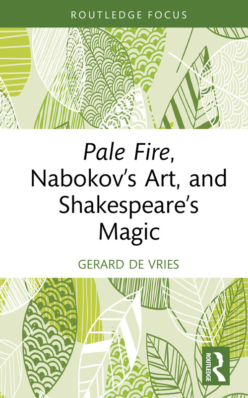 Pale Fire, Nabokov's Art and Shakespeare's Magic by Gerard de Vries, 9781041276098