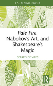 Pale Fire, Nabokov's Art and Shakespeare's Magic by Gerard de Vries, 9781041276098