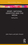 Sport, National Identities and the Media (Battling Brits) by John Harris, John Vincent, 9781041028956