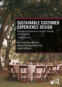 Sustainable Customer Experience Design (Co-creating Experiences in Events, Tourism and Hospitality) - 9781032964324 by Bert Smit, Frans Melissen, Celiane Camargo-Borges, Lauren Verheijen, 9781032964324