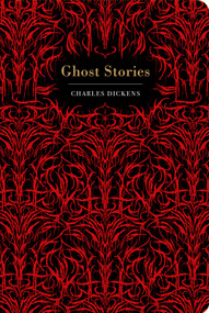 Dickens: Ghost Stories by Charles Dickens, 9781914602795
