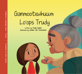 Ganmootxwhuum Lo'ops Trudy / Trudy's Healing Stone by Trudy Spiller, Jessika von Innerebner, Katie Ludwig, 9781778541056