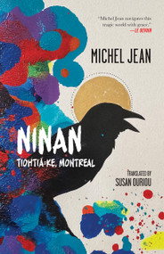 Ninan (Tiohtiá:ke, Montreal) by Michel Jean, Susan Ouriou, 9781487013653