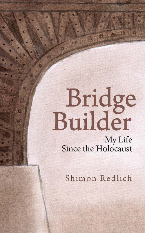 Bridge Builder (My Life Since the Holocaust) by Shimon Redlich, 9798887198880