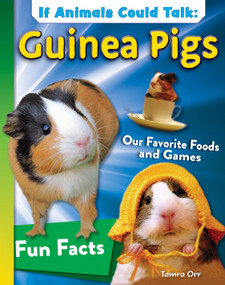 If Animals Could Talk: Guinea Pigs (Learn Fun Facts About the Things Guinea Pigs Do!) by Tamra B. Orr, 9798890940599