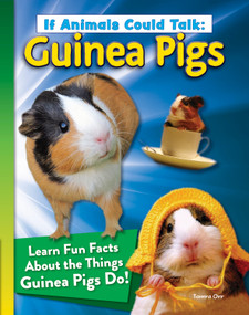 If Animals Could Talk: Guinea Pigs (Learn Fun Facts About the Things Guinea Pigs Do!) - 9798890940582 by Tamra B. Orr, 9798890940582