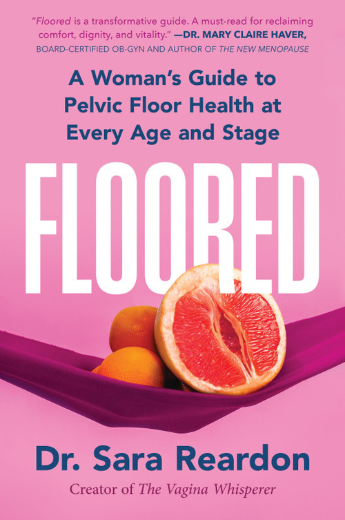 Floored (A Woman's Guide to Pelvic Floor Health at Every Age and Stage) - 9780778310549 by Sara Reardon, 9780778310549