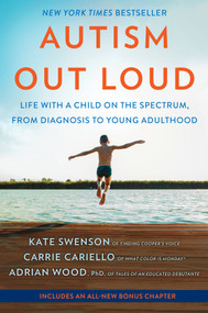 Autism Out Loud (Large Print Edition) (Life with a Child on the Spectrum, from Diagnosis to Young Adulthood) by Kate Swenson, Adrian Wood, Carrie Cariello, 9780778332138