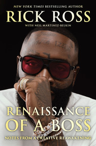 Renaissance of a Boss (Notes from a Creative Reawakening) by Rick Ross, Neil Martinez-Belkin, 9781335007599