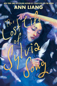 The Lost Life of Sylvia Song by Ann Liang, 9781335008992