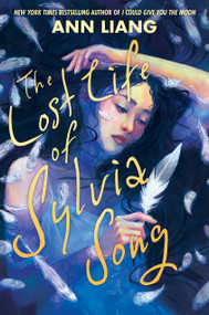 The Lost Life of Sylvia Song by Ann Liang, 9781335008992