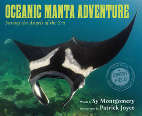 Oceanic Manta Adventure (Saving the Angels of the Sea) - 9780063568648 by Sy Montgomery, Patrick Joyce, 9780063568648