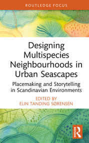 Designing Multispecies Neighbourhoods in Urban Seascapes (Placemaking and Storytelling) by Elin Tanding Sørensen, 9781032492070