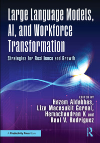 Large Language Models, AI, and Workforce Transformation (Strategies for Resilience and Growth) by Hazem Aldabbas, Liza Macasukit Gernal, Hemachandran K, Raul V. Rodriguez, 9781041099413