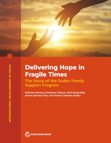 Delivering Hope in Fragile Times (The Story of the Sudan Family Support Program) by Suleiman Namara, 9781464823022