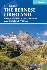 Trekking in the Bernese Oberland (Tours of Jungfrau, Baren, Via Berna, Wildstrubel and Wildhorn) by Jonathan Williams, 9781786312754