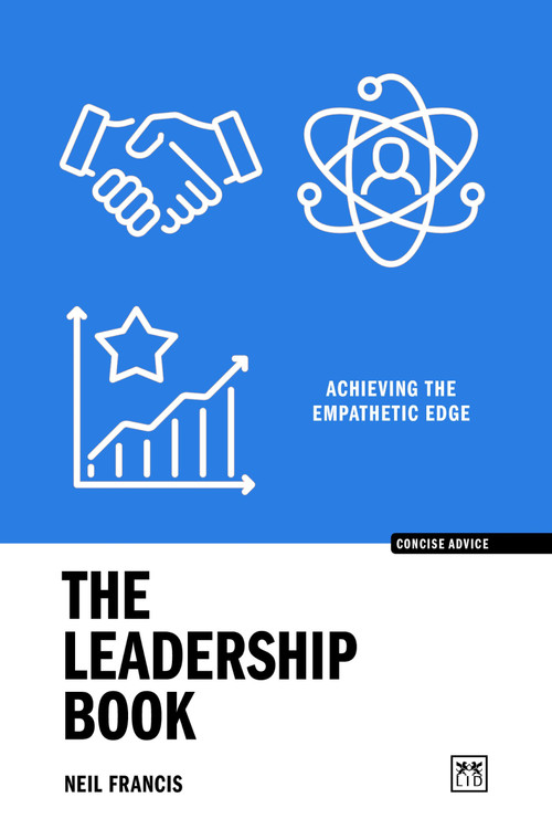 The Leadership Book (Achieving the Empathetic Edge) by Neil Francis, 9781911687665